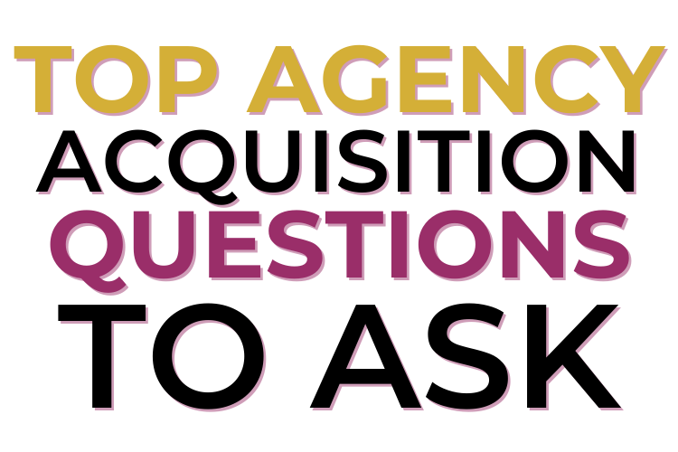 Top Agency Acquisition Questions to Ask