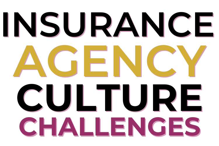 Insurance Agency Culture Challenges