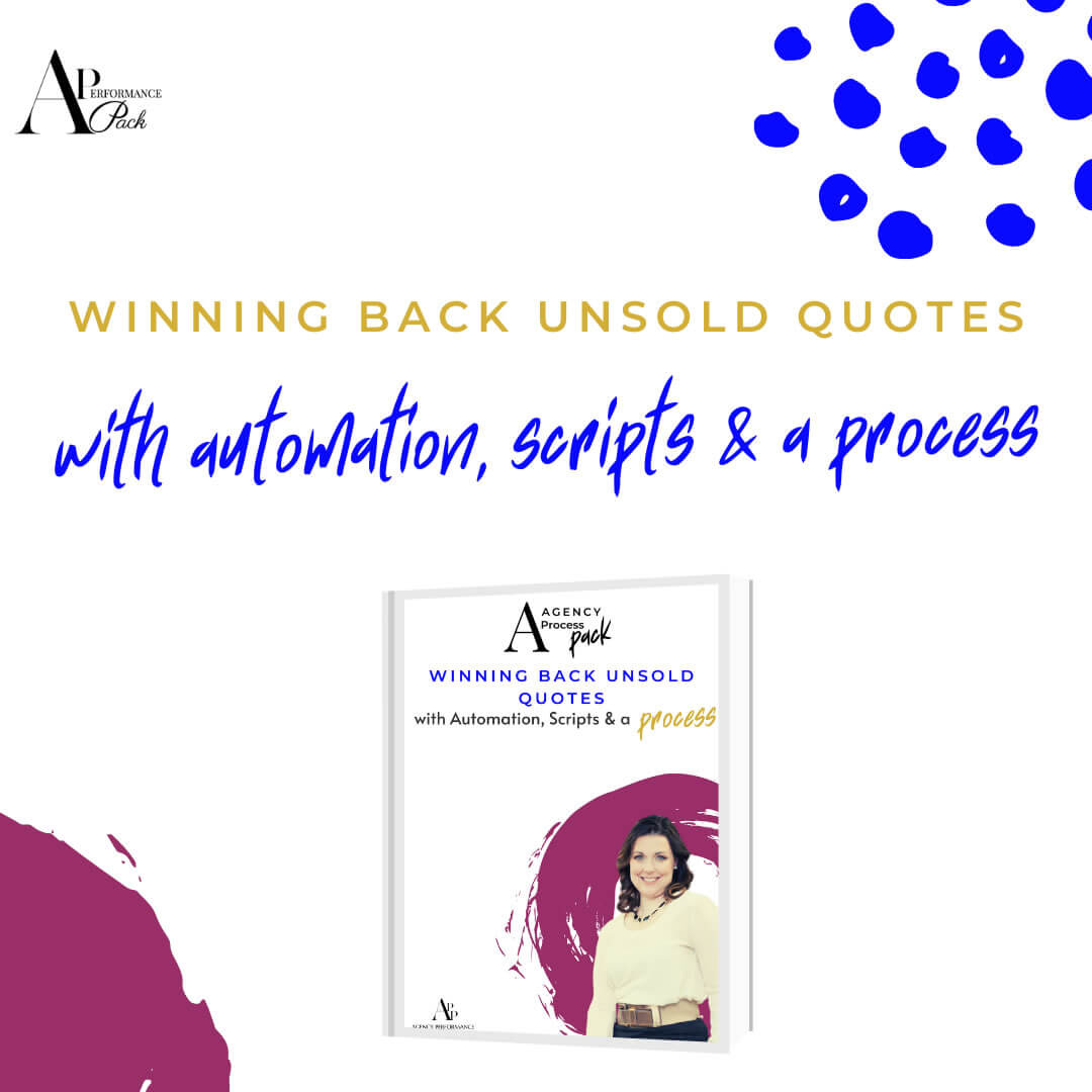 Agency Process Pack: Insurance Sales Strategy-Winning Back Unsold Quotes  With a Process - Agency Performance Partners