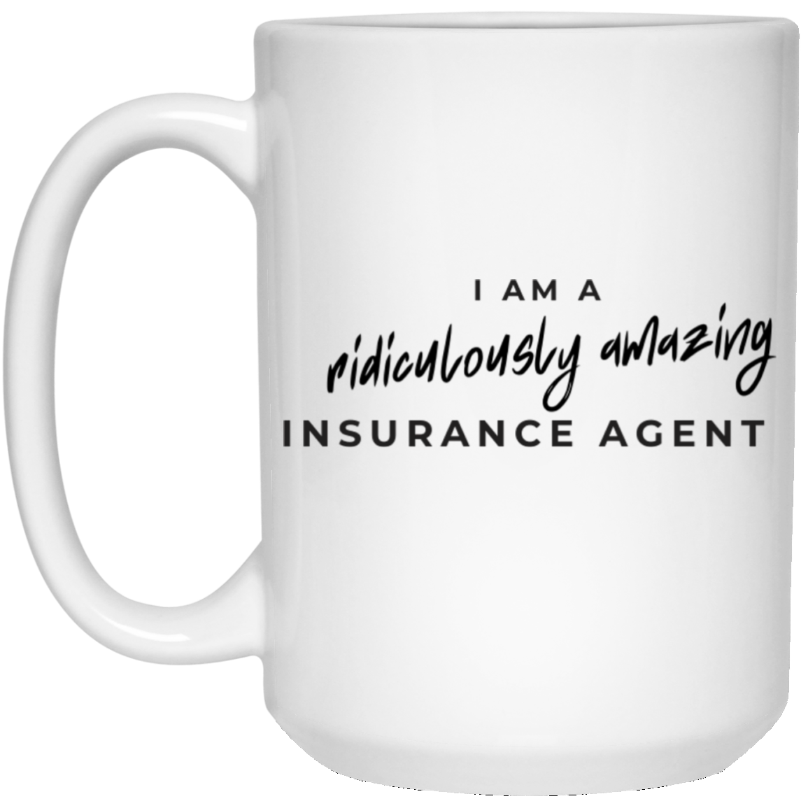 Insurance Agency Drinkware Ridiculously Amazing Insurance Agent