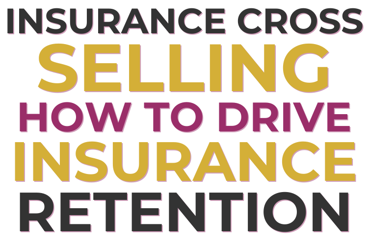 Insurance Cross Selling - How to Drive Insurance Retention