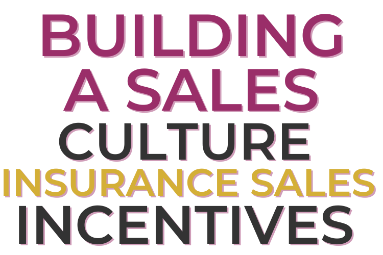 Building A Sales Culture Insurance Sales Incentives