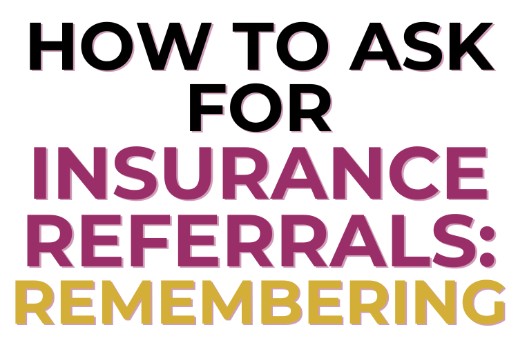 How To Ask For Insurance Referrals: Remembering