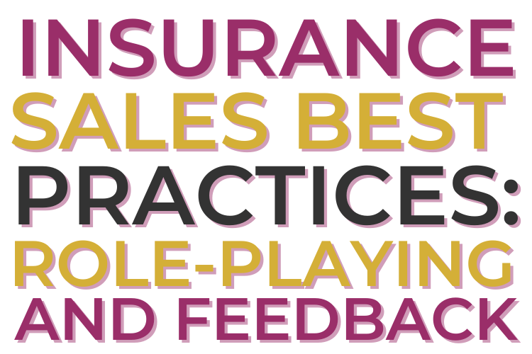 INSURANCE SALES BEST PRACTICES: ROLE-PLAYING AND FEEDBACK