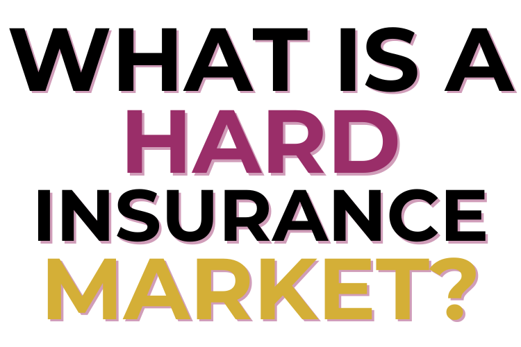 What Is A Hard Market In Insurance?