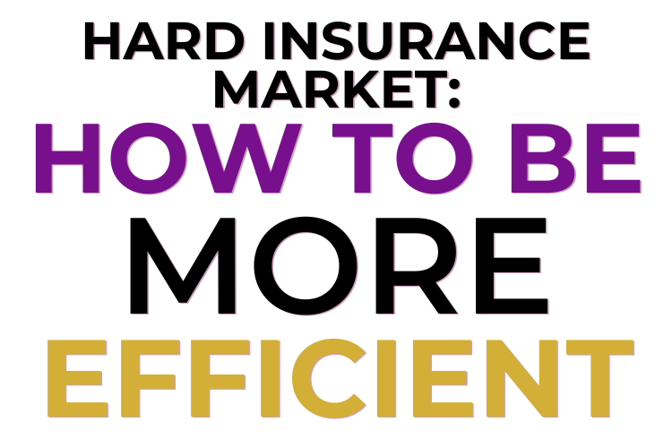 Hard Market Insurance: 5 Ways To Become More Efficient