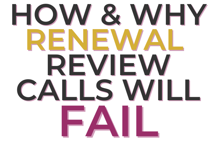 How and Why Renewal Review Calls Will Fail