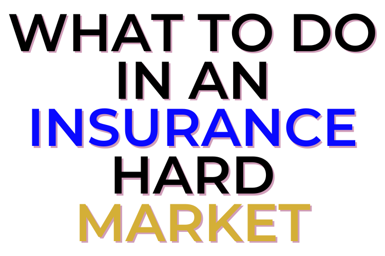 what to do in an insurance hard market