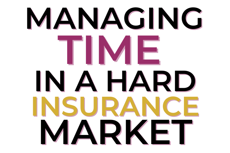 Managing Time In A Hard Insurance Market