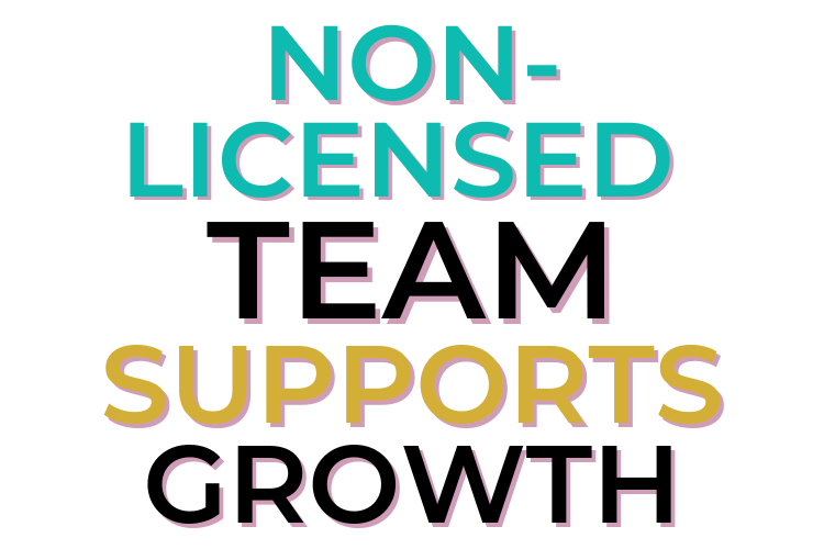 Non-Licensed Team Support Growth