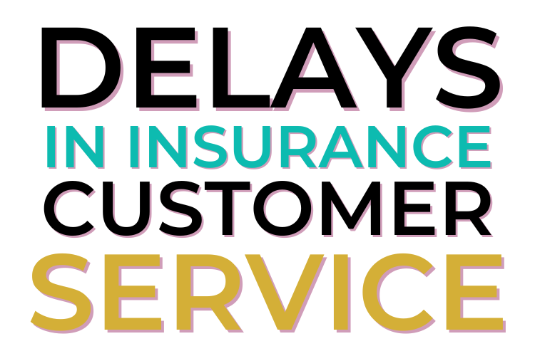 Delays In Insurance Customer Service
