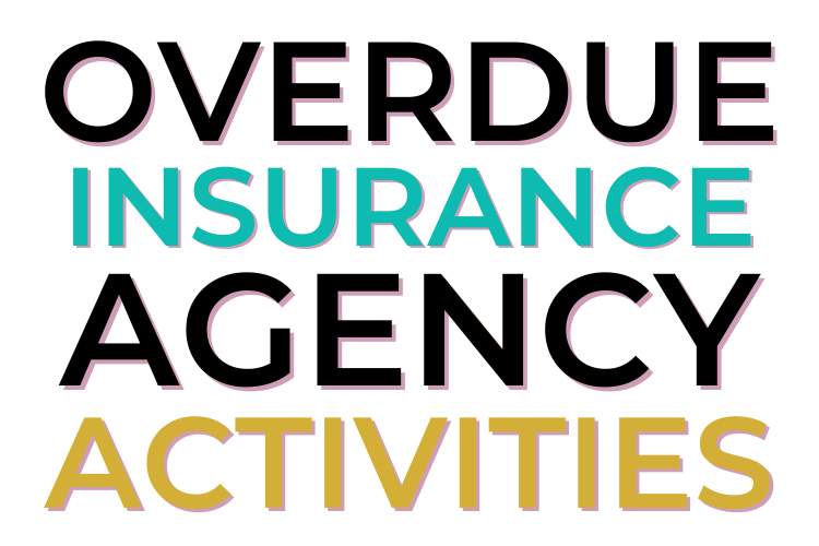 Overdue Insurance Agency Activities