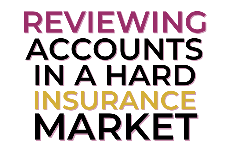 Reviewing Accounts In A Hard Insurance Market