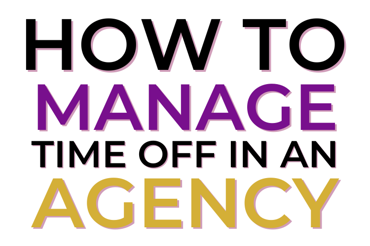 How To Manage Time Off In An Agency