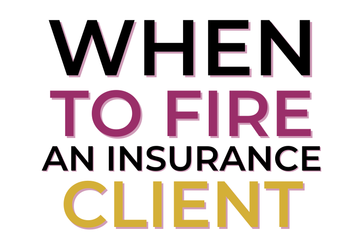 When To Fire An Insurance Client