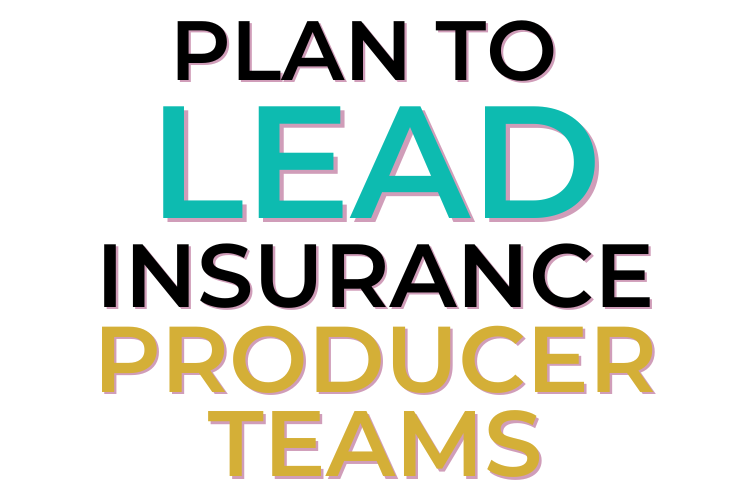 Plan to Lead Insurance Producer Teams