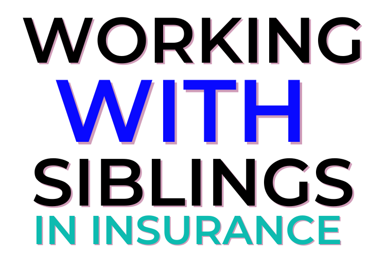 Working With Siblings In Insurance