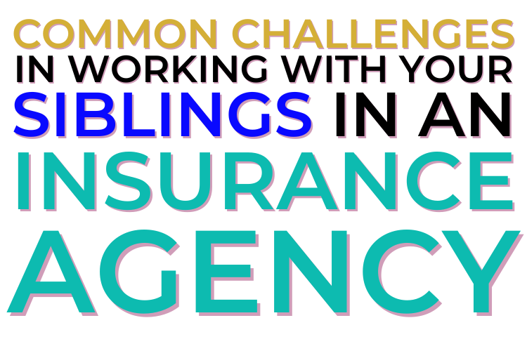Common Challenges In Working With Your Siblings In An Insurance Agency