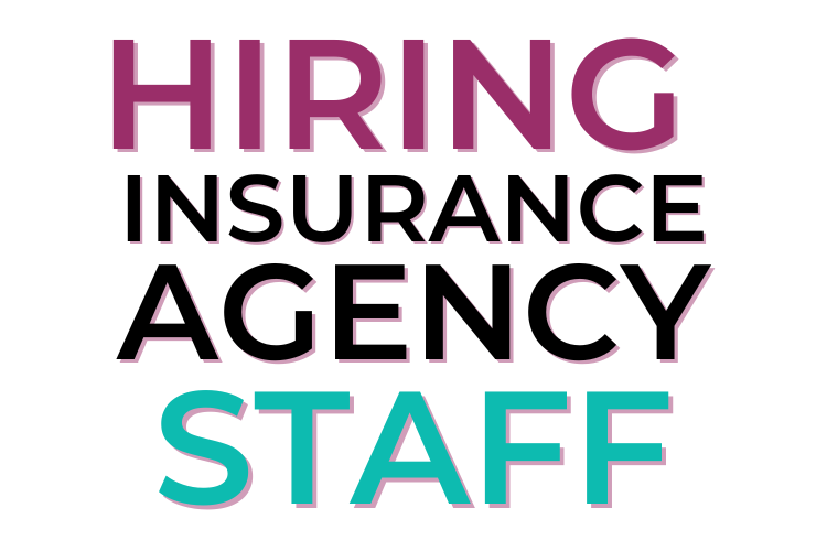 Hiring Insurance Agency Staff