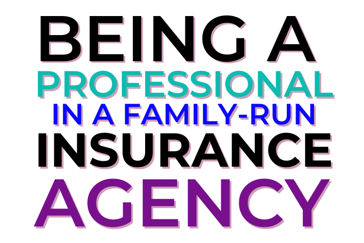 Being A Professional In A Family Run Insurance Agency
