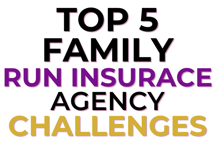 Top 5 Family Run Insurance Agency Challenges