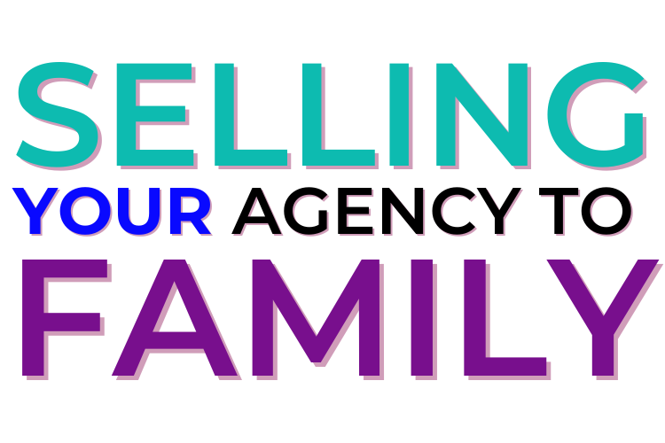 Selling Your Agency To Family