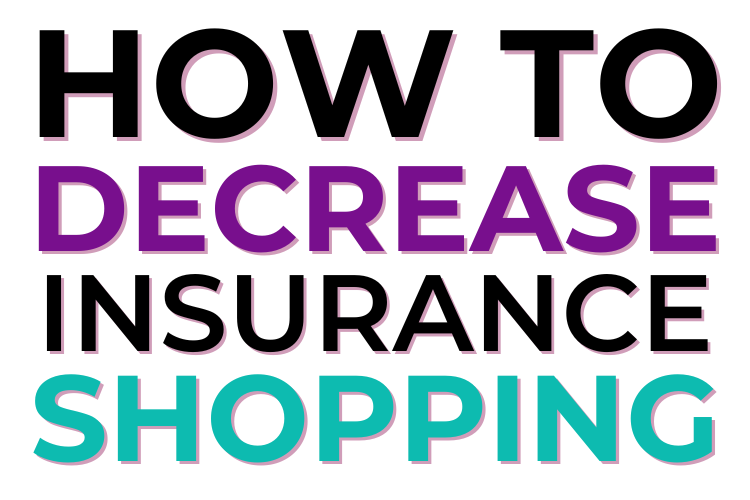 How to Decrease Insurance Shopping