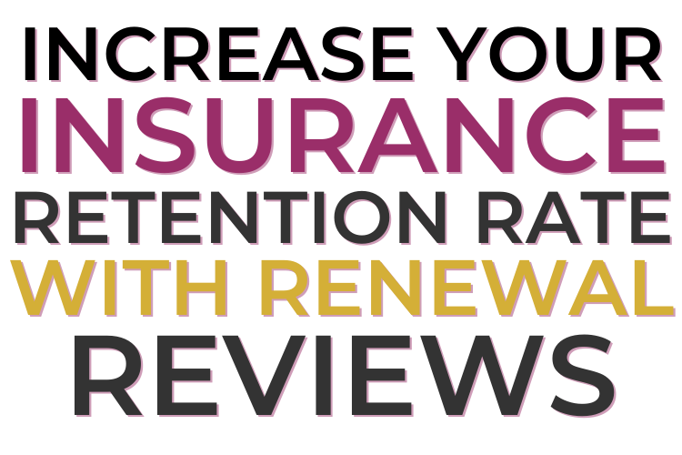 Increase Your Insurance Retention Rate With Renewal Reviews