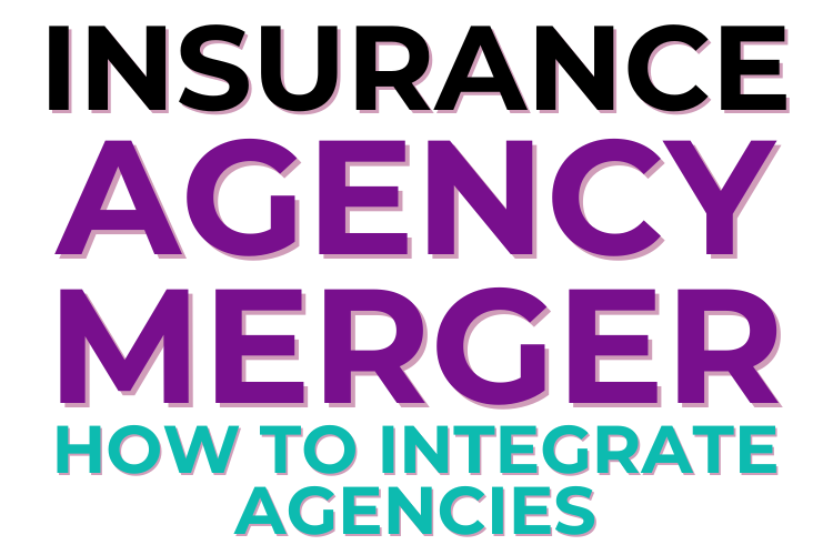 Insurance Agency Merger How to Integrate Agencies