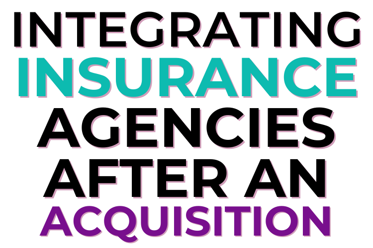 integrating insurance agencies after an acquisition