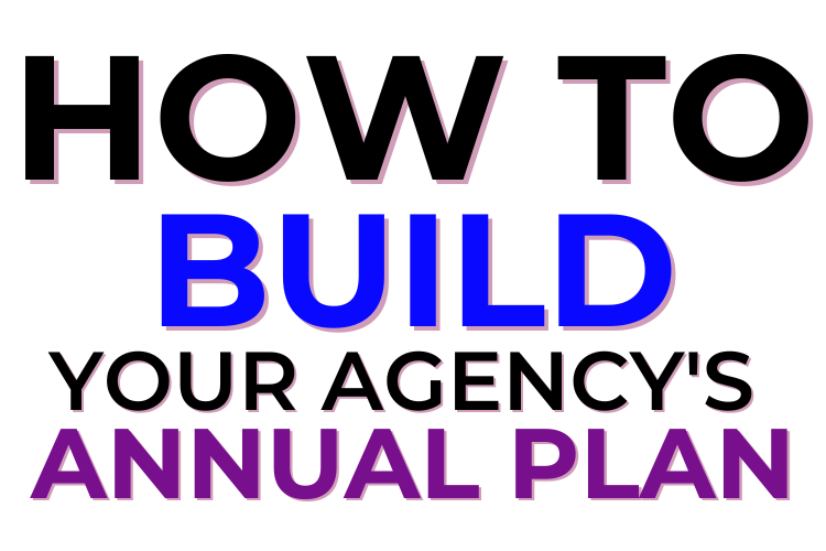How To Build Your Agency's Annual Plan