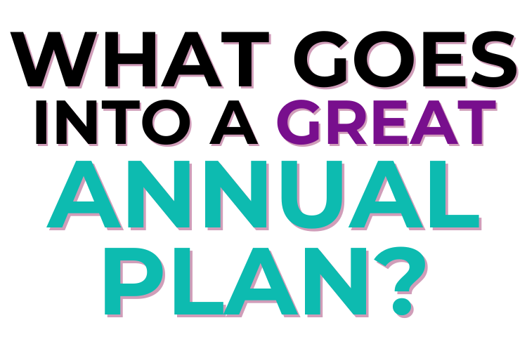 What Goes Into A Great Annual Plan?