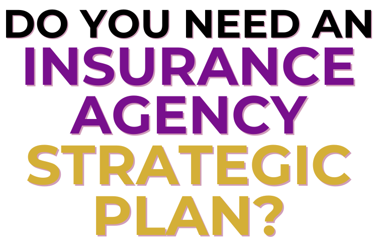 Do you need An Insurance Agency Strategic Plan?