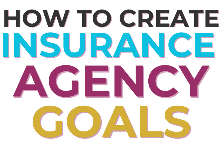 How To Create Insurance Agency Goals