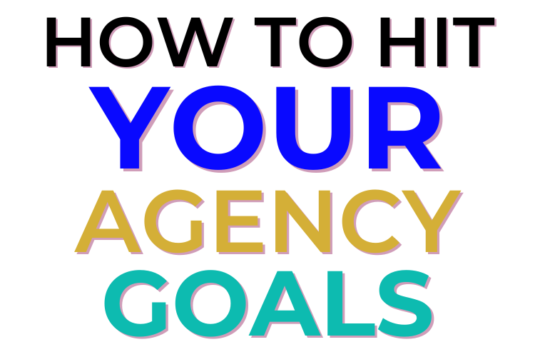 How to hit your agency goals