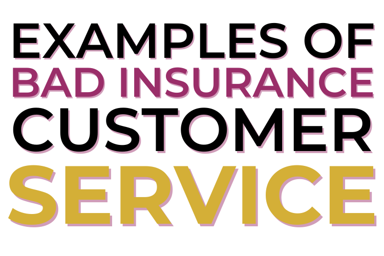 Examples of Bad insurance customer service