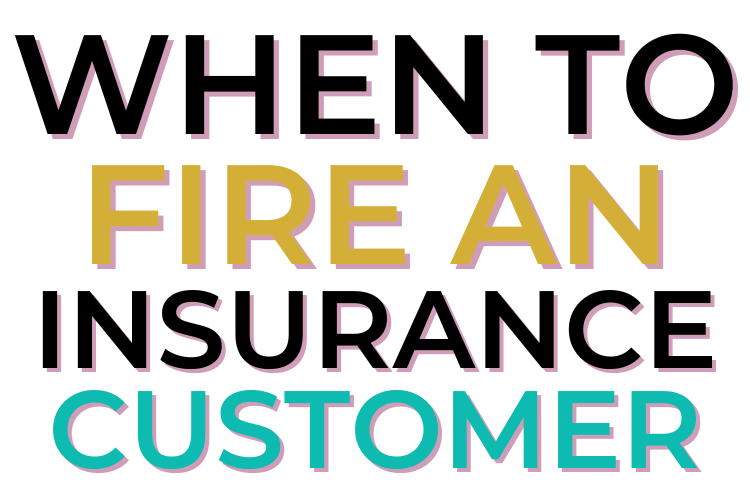 When To Fire An Insurance Customer