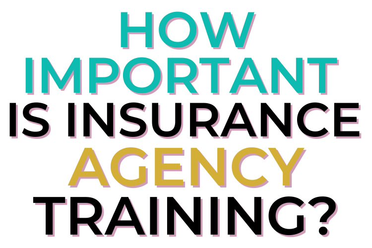 How Important Is Insurance Agency Training?
