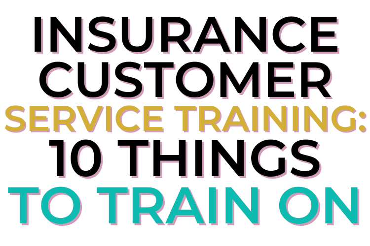 Insurance Customer Service Training 10 Things To Train On