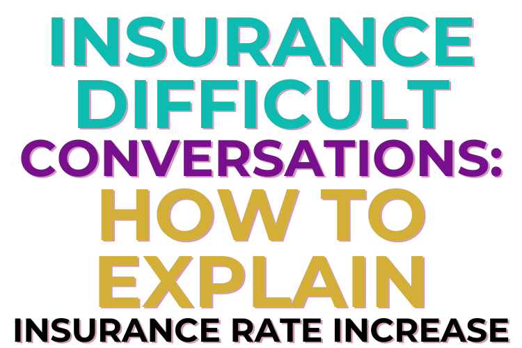 Insurance Difficult Conversations: How to Explain Insurance Rate Increase