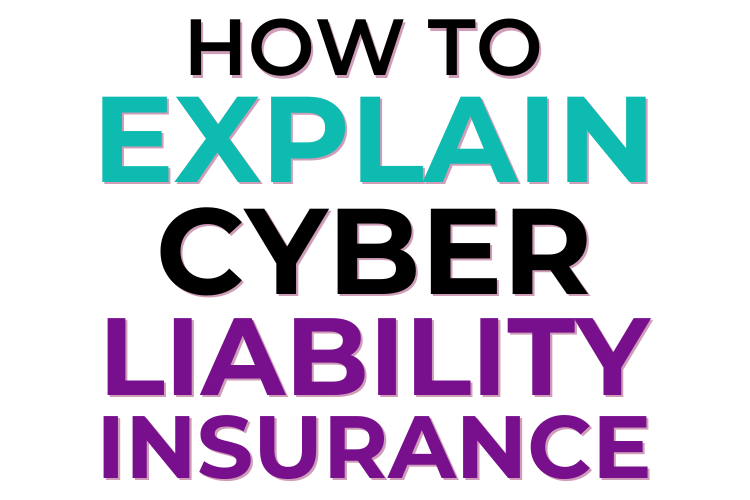 How to explain cyber liability coverage
