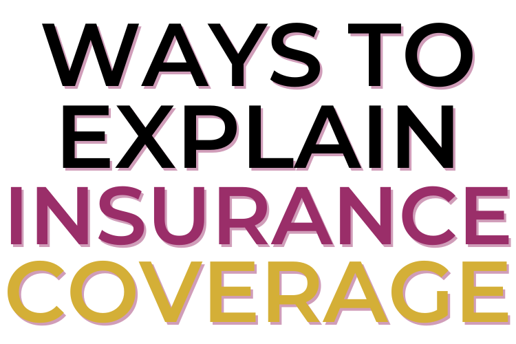 Ways To Explain Insurance Coverage