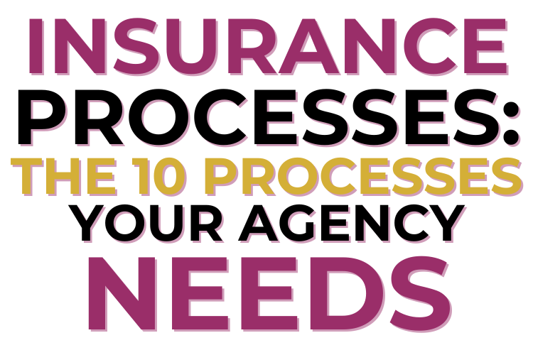Insurance Processes: The 10 Processes Your Agency Needs