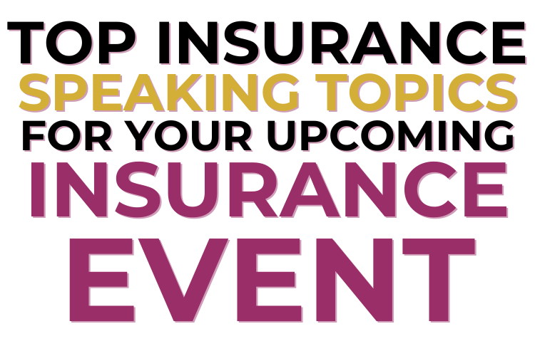 Top Insurance Speaking Topics for Your Upcoming Insurance Event