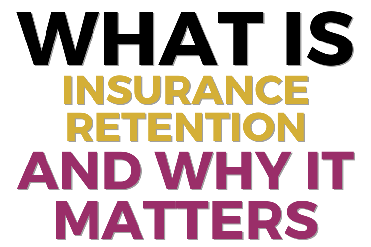 What Is Insurance Retention and Why It Matters