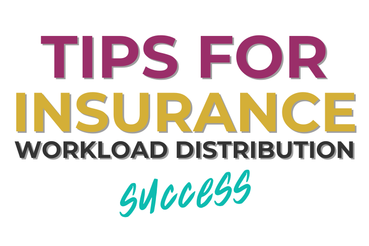 Balancing the Load: Tips for Insurance Workload Distribution Success