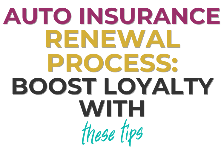 Auto Insurance Renewal Process: Boost Loyalty with These Tips