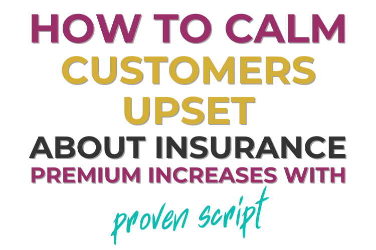 How to Calm Customers Upset About Insurance Premium Increases with Proven Scripts