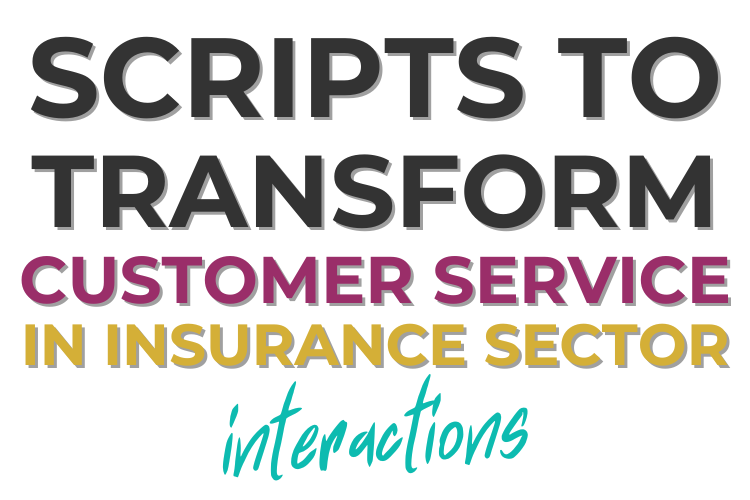 Scripts to Transform Customer Service in Insurance Sector Interactions