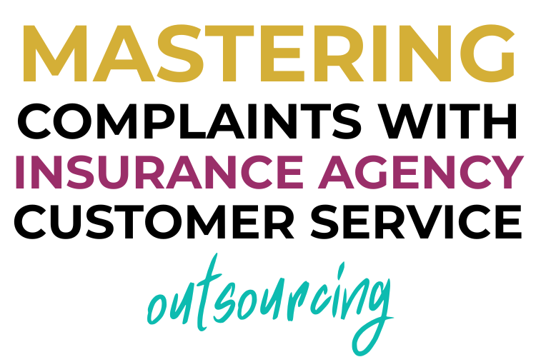 Mastering Complaints with Insurance Agency Customer Service Outsourcing